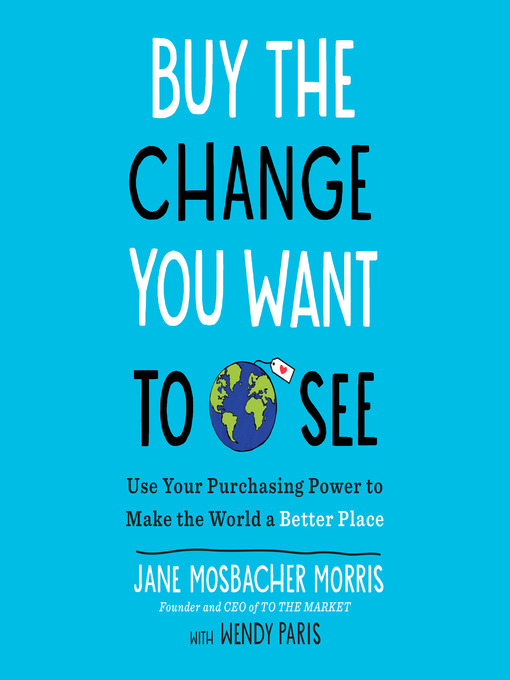 Title details for Buy the Change You Want to See by Jane Mosbacher Morris - Available